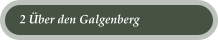 2 Über den Galgenberg